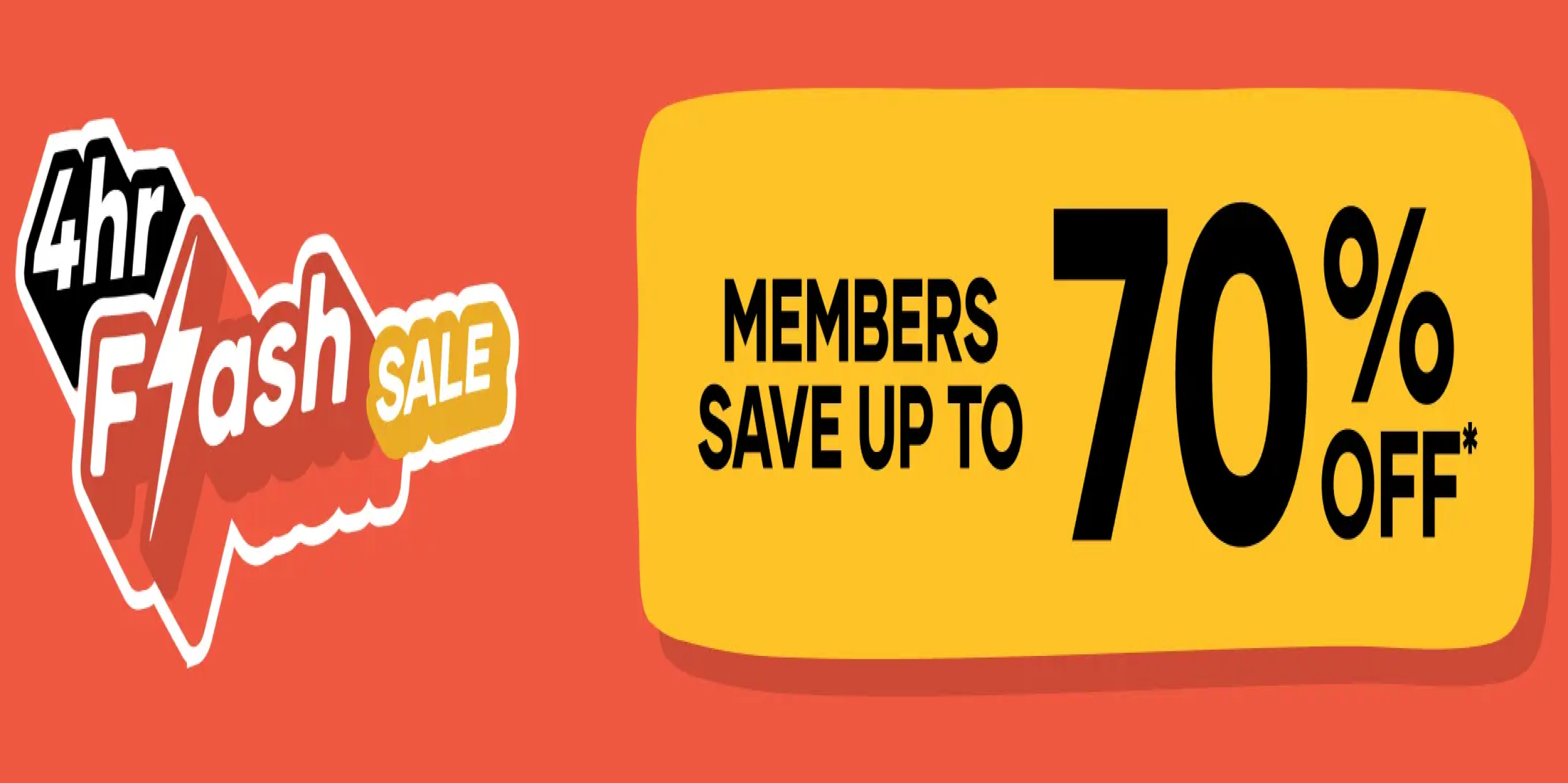 4hr Flash Sale! Members save up to 70% off*